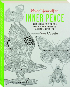 COLOR YOURSELF TO INNER PEACE: And Reduce Stress with Your Winged Animal Spirits