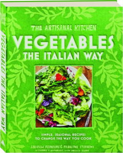 VEGETABLES THE ITALIAN WAY: The Artisanal Kitchen