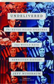 UNDELIVERED: The Never-Heard Speeches That Would Have Rewritten History