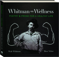 WHITMAN ON WELLNESS: Poetry & Prose for a Healthy Life