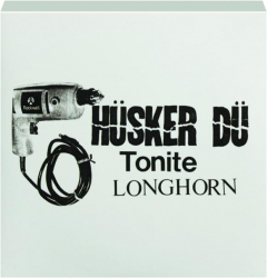HUSKER DU: Tonite Longhorn