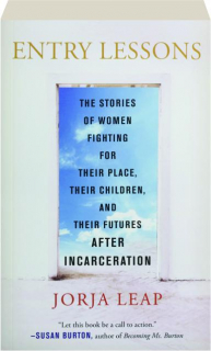 ENTRY LESSONS: The Stories of Women Fighting for Their Place, Their Children, and Their Futures After Incarceration