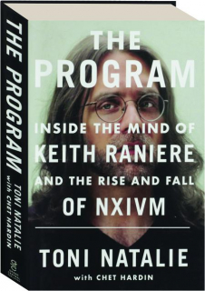 THE PROGRAM: Inside the Mind of Keith Reniere and the Rise and Fall of NXIVM