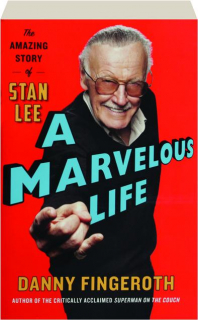 A MARVELOUS LIFE: The Amazing Story of Stan Lee