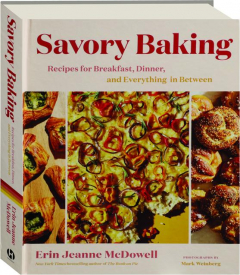 SAVORY BAKING: Recipes for Breakfast, Dinner, and Everything in Between