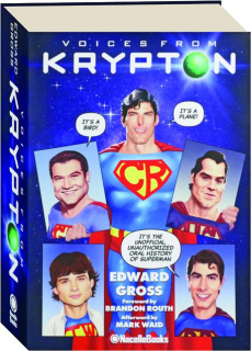 VOICES FROM KRYPTON: The Complete, Unauthorized Oral History of Superman