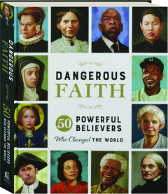 DANGEROUS FAITH: 50 Powerful Believers Who Changed the World