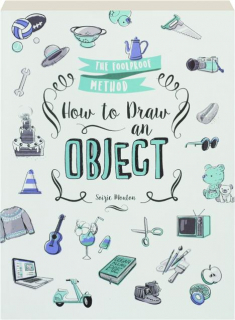 HOW TO DRAW AN OBJECT: The Foolproof Method