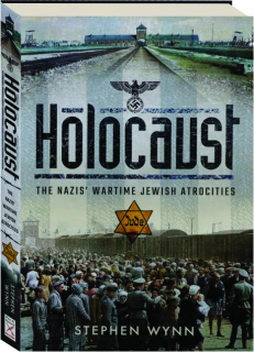 HOLOCAUST: The Nazis' Wartime Jewish Atrocities