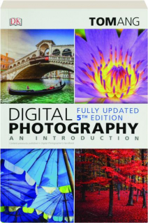 DIGITAL PHOTOGRAPHY, 5TH EDITION: An Introduction