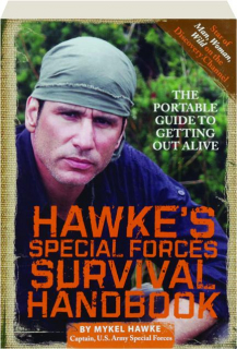 HAWKE'S SPECIAL FORCES SURVIVAL HANDBOOK: The Portable Guide to Getting Out Alive