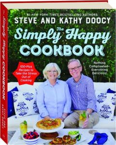 THE SIMPLY HAPPY COOKBOOK: 100-Plus Recipes to Take the Stress Out of Cooking