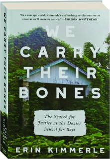 WE CARRY THEIR BONES: The Search for Justice at the Dozier School for Boys