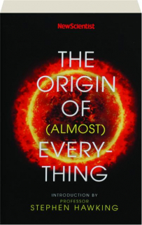 THE ORIGIN OF (ALMOST) EVERYTHING