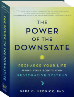 THE POWER OF THE DOWNSTATE: Recharge Your Life Using Your Body's Own Restorative Systems