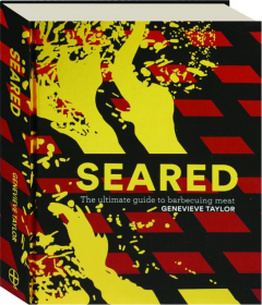 SEARED: The Ultimate Guide to Barbecuing Meat