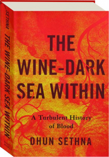 THE WINE-DARK SEA WITHIN: A Turbulent History of Blood