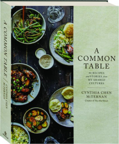 A COMMON TABLE: 80 Recipes and Stories from My Shared Cultures