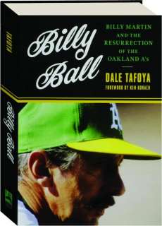 BILLY BALL: Billy Martin and the Resurrection of the Oakland A's