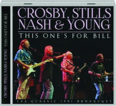 CROSBY, STILLS, NASH & YOUNG: This One's for Bill