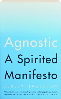 AGNOSTIC: A Spirited Manifesto