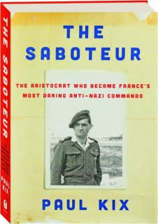 THE SABOTEUR: The Aristocrat Who Became France's Most Daring Anti-Nazi Commando