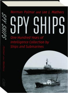 SPY SHIPS: One Hundred Years of Intelligence Collection by Ships and Submarines