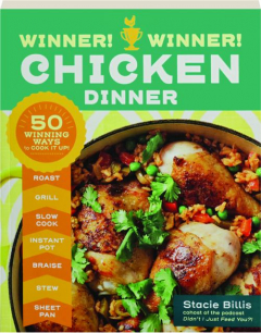 WINNER! WINNER! CHICKEN DINNER: 50 Winning Ways to Cook It Up!