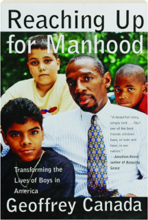 REACHING UP FOR MANHOOD: Transforming the Lives of Boys in America