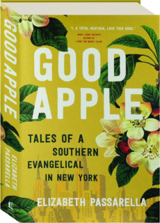 GOOD APPLE: Tales of a Southern Evangelical in New York