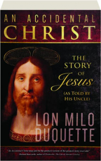 AN ACCIDENTAL CHRIST: The Story of Jesus (as Told by His Uncle)