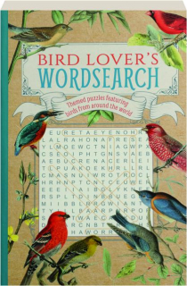 BIRD LOVER'S WORDSEARCH: Themed Puzzles Featuring Birds from Around the World