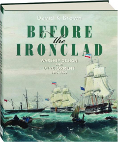 BEFORE THE IRONCLAD: Warship Design and Development 1815-1860