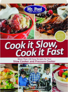 COOK IT SLOW, COOK IT FAST: More Than 150 Easy Recipes for Your Slow Cooker and Pressure Cooker