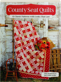 COUNTY SEAT QUILTS: 12 Classic Patterns with Looks That Last