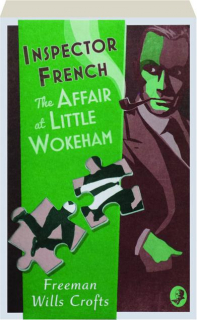 INSPECTOR FRENCH: The Affair at Little Wokeham