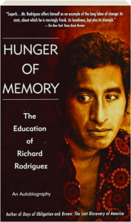 HUNGER OF MEMORY: The Education of Richard Rodriguez