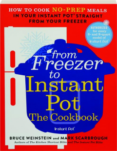 FROM FREEZER TO INSTANT POT: The Cookbook