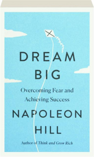 DREAM BIG: Overcoming Fear and Achieving Success