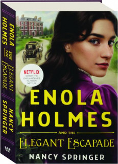 ENOLA HOLMES AND THE ELEGANT ESCAPADE