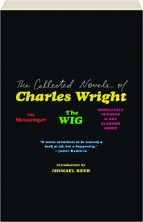 THE COLLECTED NOVELS OF CHARLES WRIGHT