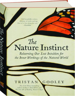 THE NATURE INSTINCT: Relearning Our Lost Intuition for the Inner Workings of the Natural World