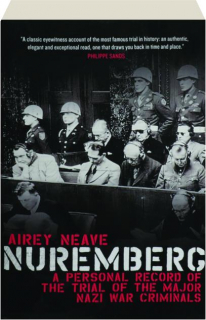 NUREMBERG: A Personal Record of the Trial of the Major Nazi War Criminals