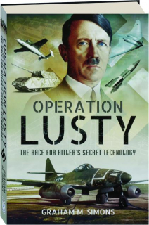 OPERATION LUSTY: The Race for Hitler's Secret Technology