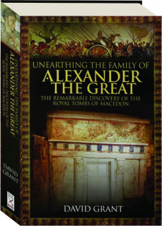 UNEARTHING THE FAMILY OF ALEXANDER THE GREAT