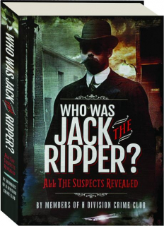 WHO WAS JACK THE RIPPER? All the Suspects Revealed