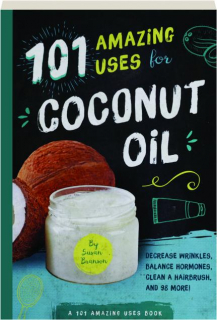 101 AMAZING USES FOR COCONUT OIL