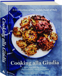 COOKING ALLA GIUDIA: A Celebration of the Jewish Food of Italy
