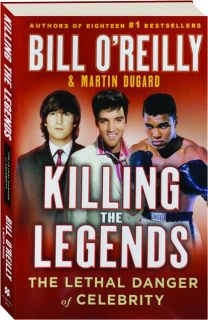 KILLING THE LEGENDS: The Lethal Danger of Celebrity