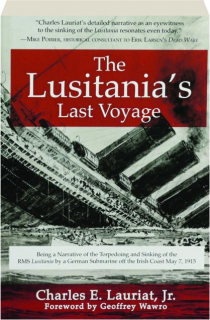 THE <I>LUSITANIA'S</I> LAST VOYAGE